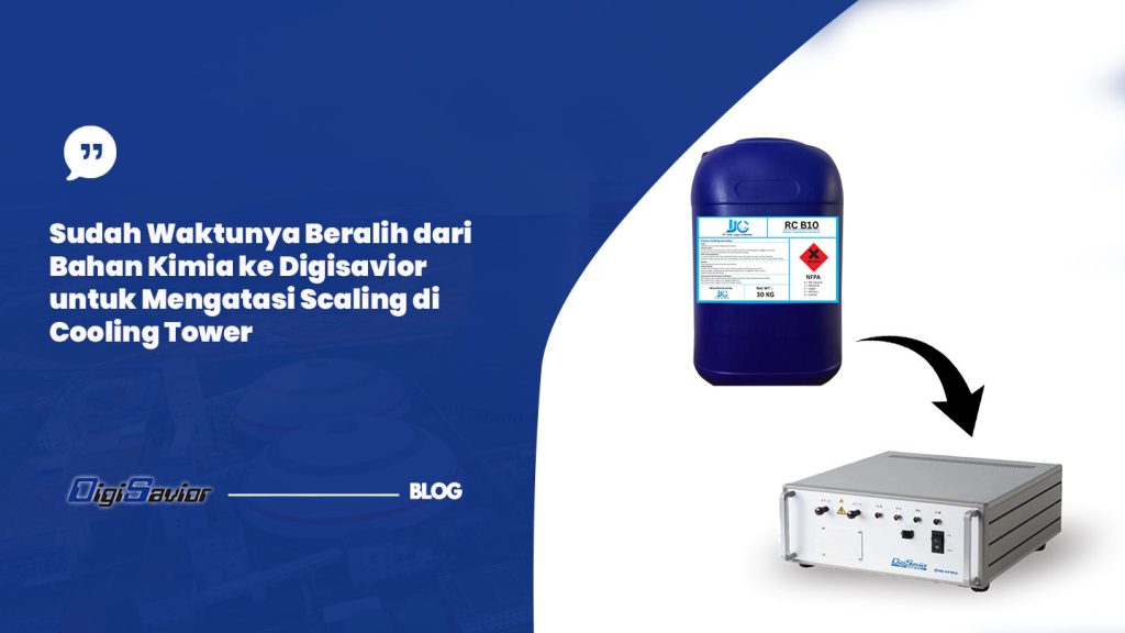 Sudah Waktunya Beralih dari Bahan Kimia ke Digisavior untuk Mengatasi Scaling di Cooling Tower